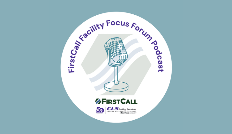 FirstCall Facility Focus Forum Podcast